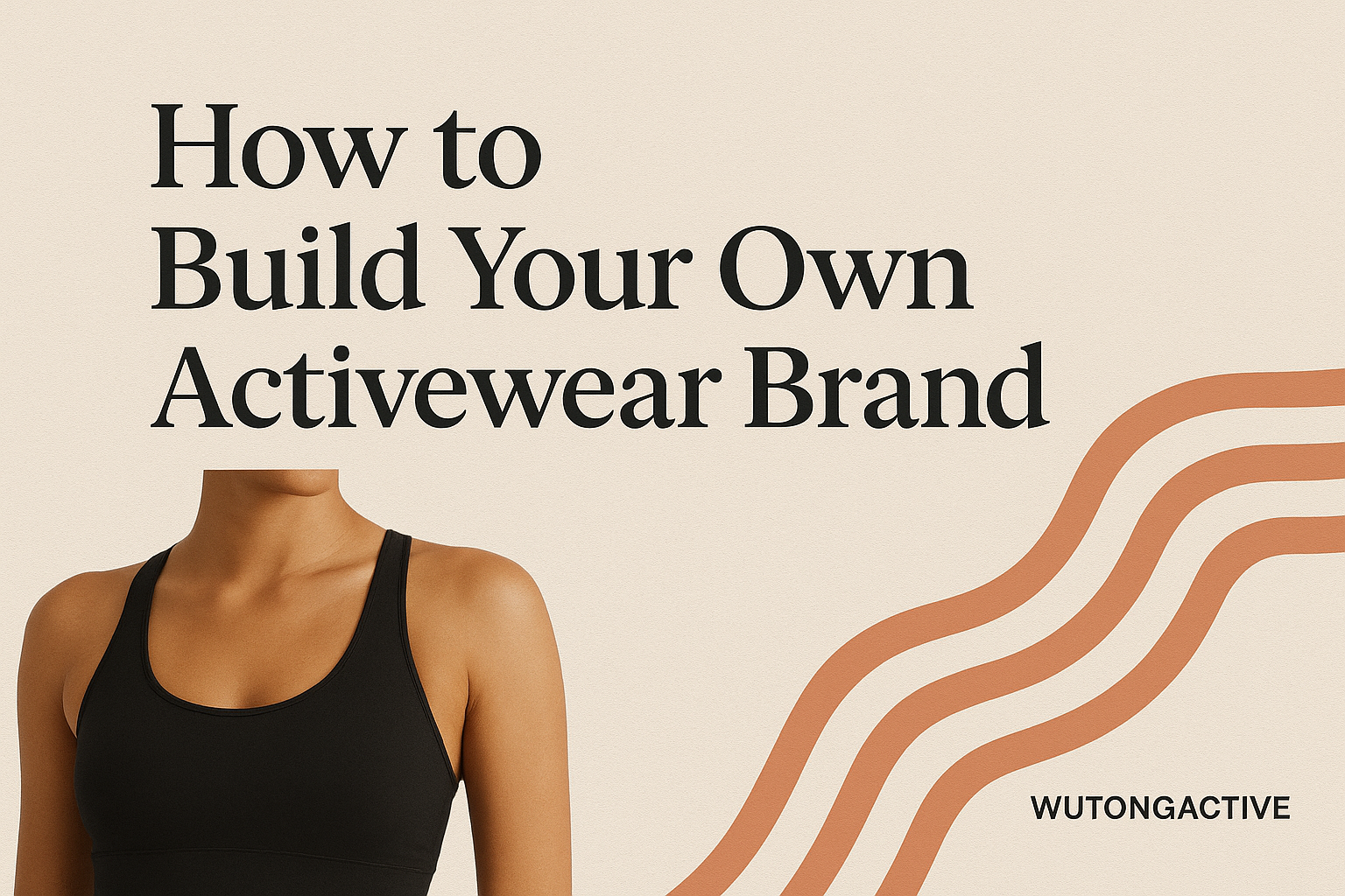 How to Build Your Own Activewear Brand in Today’s Health-Driven Era ...